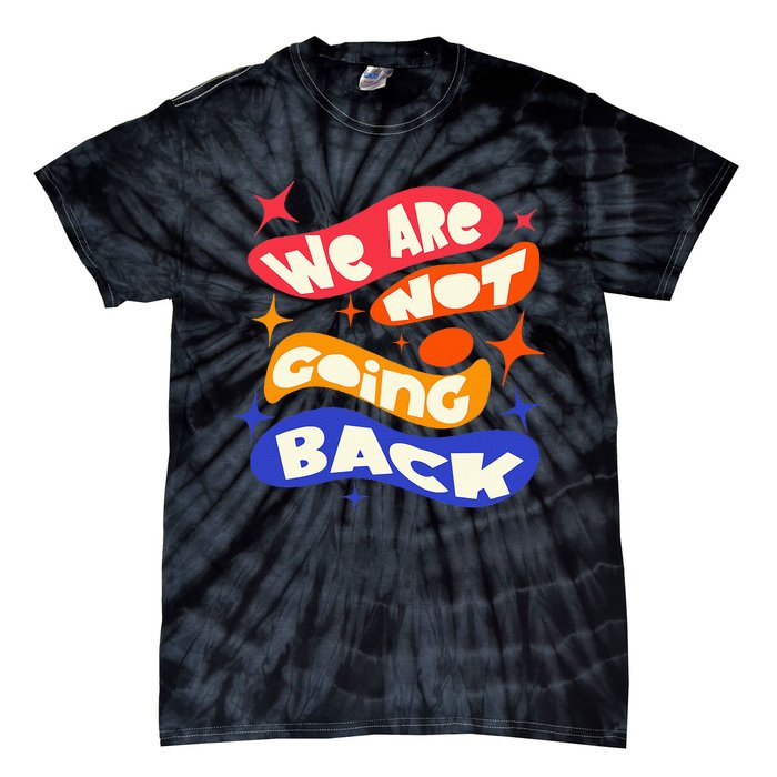 WeRe Not Going Back Kamala Harris Tim Walz Waltz 2024 Tie-Dye T-Shirt