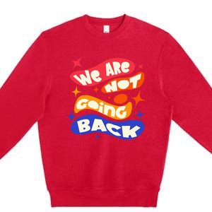 WeRe Not Going Back Kamala Harris Tim Walz Waltz 2024 Premium Crewneck Sweatshirt