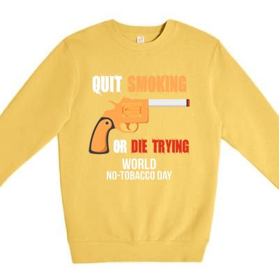 World Nogreat Gifttobacco Day Quit Smoking Or Die Trying Gun Gift Premium Crewneck Sweatshirt