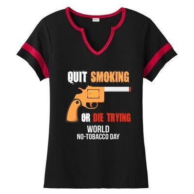 World Nogreat Gifttobacco Day Quit Smoking Or Die Trying Gun Gift Ladies Halftime Notch Neck Tee