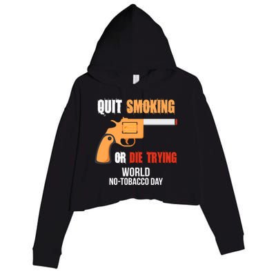 World Nogreat Gifttobacco Day Quit Smoking Or Die Trying Gun Gift Crop Fleece Hoodie