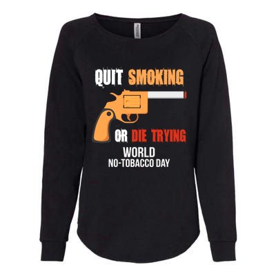 World Nogreat Gifttobacco Day Quit Smoking Or Die Trying Gun Gift Womens California Wash Sweatshirt