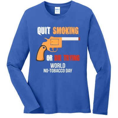 World Nogreat Gifttobacco Day Quit Smoking Or Die Trying Gun Gift Ladies Long Sleeve Shirt