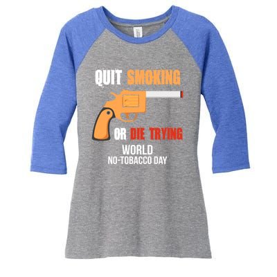 World Nogreat Gifttobacco Day Quit Smoking Or Die Trying Gun Gift Women's Tri-Blend 3/4-Sleeve Raglan Shirt