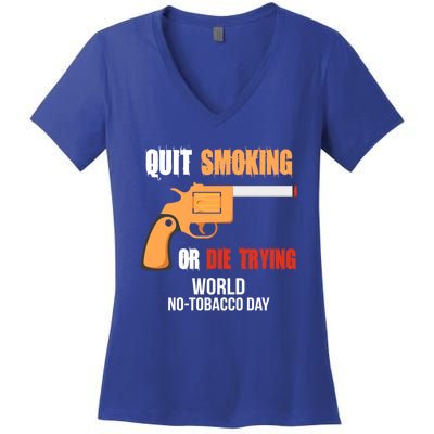 World Nogreat Gifttobacco Day Quit Smoking Or Die Trying Gun Gift Women's V-Neck T-Shirt