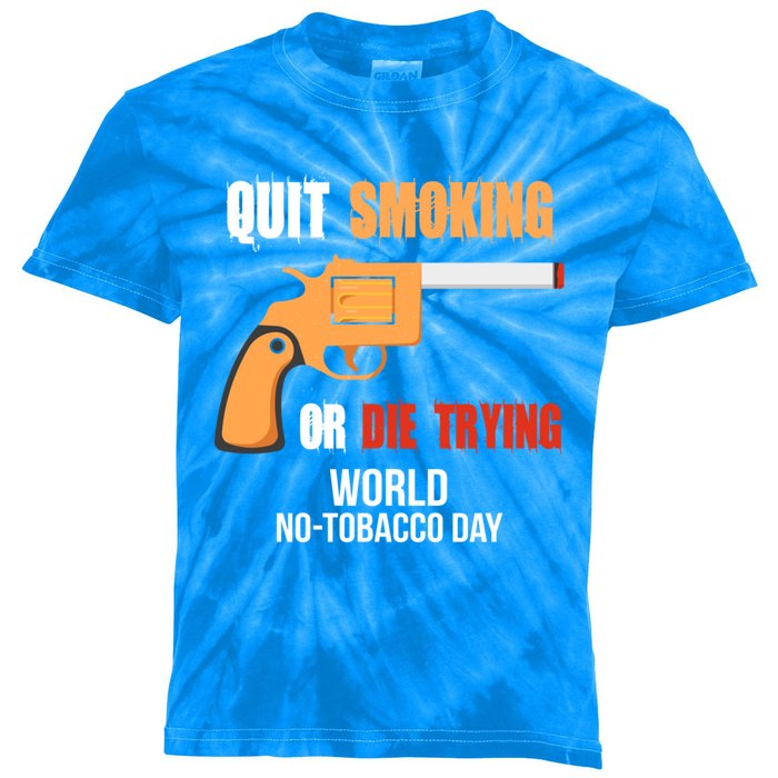 World Nogreat Gifttobacco Day Quit Smoking Or Die Trying Gun Gift Kids Tie-Dye T-Shirt