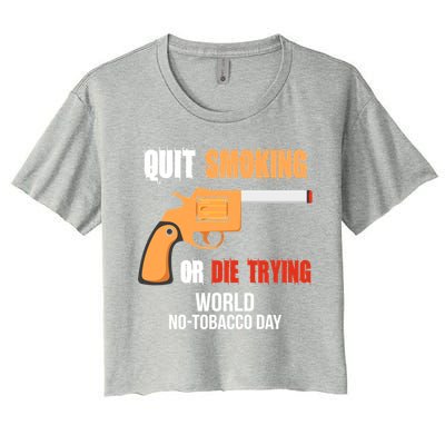 World Nogreat Gifttobacco Day Quit Smoking Or Die Trying Gun Gift Women's Crop Top Tee