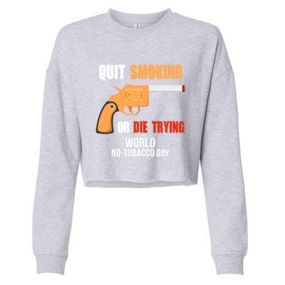 World Nogreat Gifttobacco Day Quit Smoking Or Die Trying Gun Gift Cropped Pullover Crew