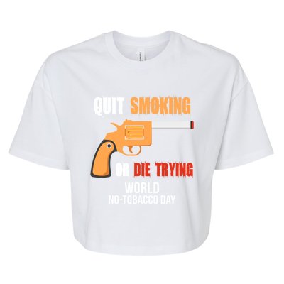 World Nogreat Gifttobacco Day Quit Smoking Or Die Trying Gun Gift Bella+Canvas Jersey Crop Tee