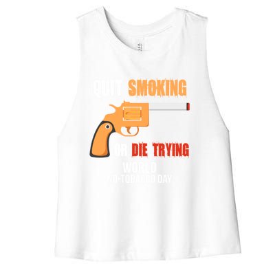 World Nogreat Gifttobacco Day Quit Smoking Or Die Trying Gun Gift Women's Racerback Cropped Tank