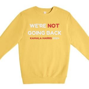 WeRe Not Going Back Vote For 2024 President Kamala Harris Premium Crewneck Sweatshirt