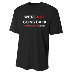 WeRe Not Going Back Vote For 2024 President Kamala Harris Performance Sprint T-Shirt