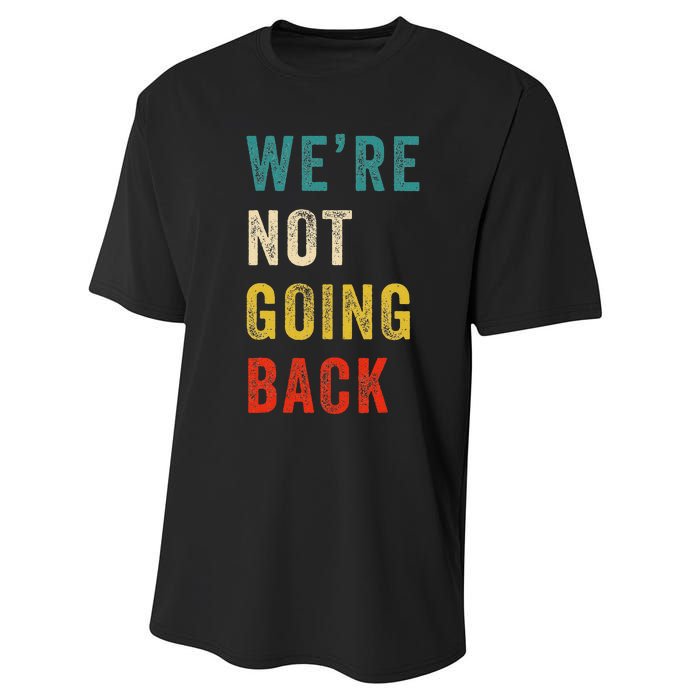 Were Not Going Back Vote For 2024 President Kamala Harris Performance Sprint T-Shirt