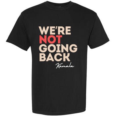 Were Not Going Back Garment-Dyed Heavyweight T-Shirt