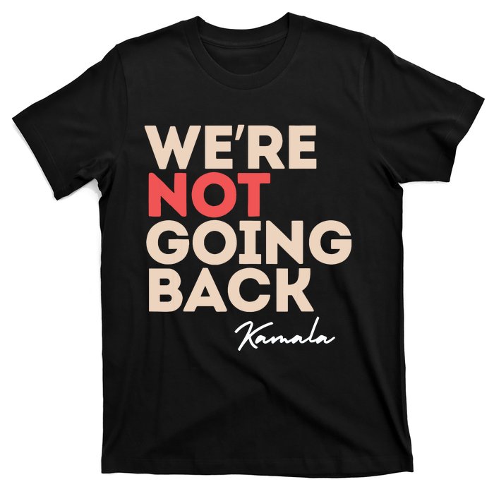 Were Not Going Back T-Shirt