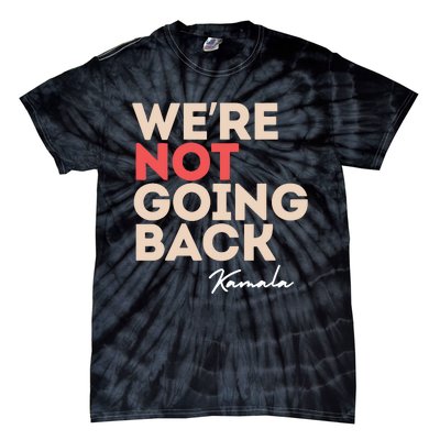 Were Not Going Back Tie-Dye T-Shirt