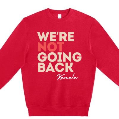 Were Not Going Back Premium Crewneck Sweatshirt