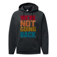 WeRe Not Going Back Slogan Vintage Distressed Performance Fleece Hoodie