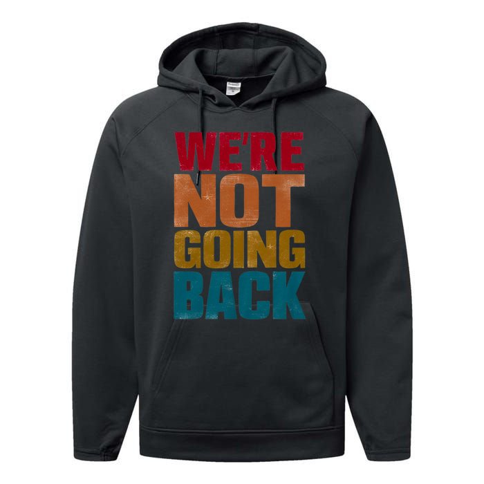 WeRe Not Going Back Slogan Vintage Distressed Performance Fleece Hoodie