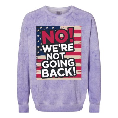 We’Re Not Going Back! 2024 Vote For Kamala Harris President Colorblast Crewneck Sweatshirt