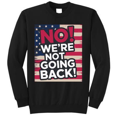 We’Re Not Going Back! 2024 Vote For Kamala Harris President Sweatshirt