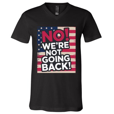 We’Re Not Going Back! 2024 Vote For Kamala Harris President V-Neck T-Shirt