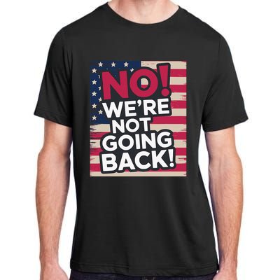 We’Re Not Going Back! 2024 Vote For Kamala Harris President Adult ChromaSoft Performance T-Shirt