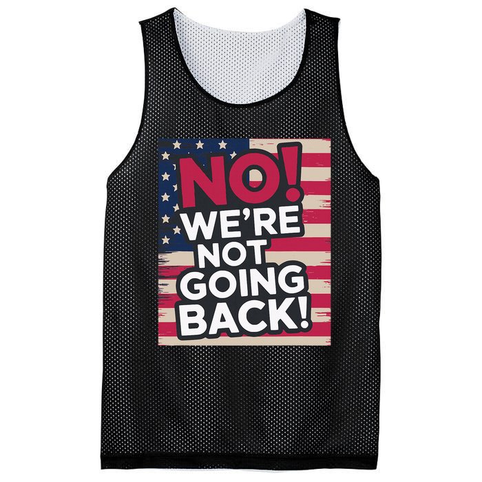 We’Re Not Going Back! 2024 Vote For Kamala Harris President Mesh Reversible Basketball Jersey Tank