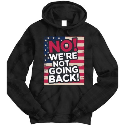 We’Re Not Going Back! 2024 Vote For Kamala Harris President Tie Dye Hoodie