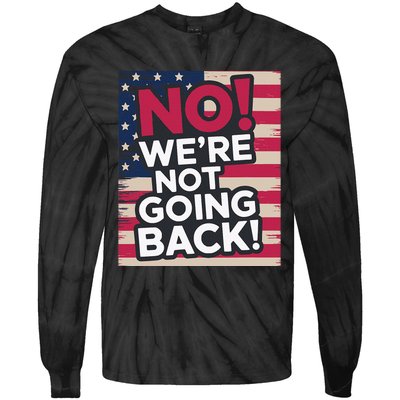 We’Re Not Going Back! 2024 Vote For Kamala Harris President Tie-Dye Long Sleeve Shirt