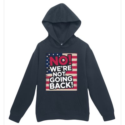 We’Re Not Going Back! 2024 Vote For Kamala Harris President Urban Pullover Hoodie