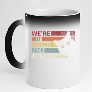 WeRe Not Going Back Cats Funny Cat 2024 Gift 11oz Black Color Changing Mug