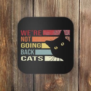 WeRe Not Going Back Cats Funny Cat 2024 Gift Coaster