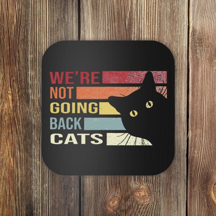 WeRe Not Going Back Cats Funny Cat 2024 Gift Coaster