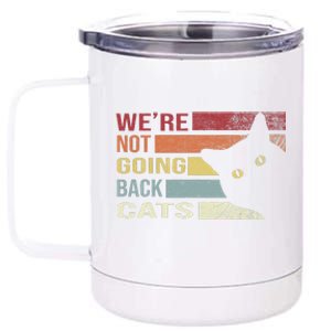 WeRe Not Going Back Cats Funny Cat 2024 Gift 12 oz Stainless Steel Tumbler Cup