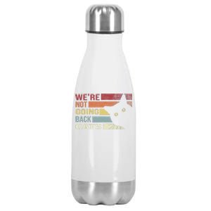 WeRe Not Going Back Cats Funny Cat 2024 Gift Stainless Steel Insulated Water Bottle