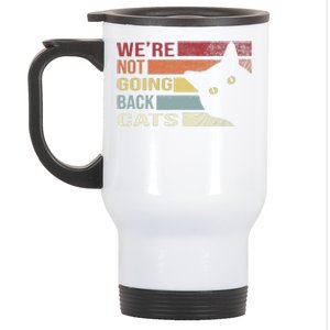 WeRe Not Going Back Cats Funny Cat 2024 Gift Stainless Steel Travel Mug