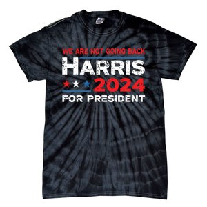 Were Not Going Back Kamala Harris For President 2024 Tie-Dye T-Shirt