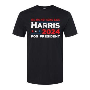 Were Not Going Back Kamala Harris For President 2024 Softstyle CVC T-Shirt