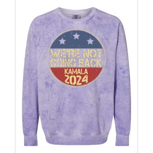 Were Not Going Back Kamala Harris 2024 Campaign Colorblast Crewneck Sweatshirt