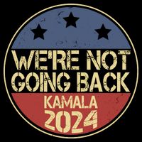 Were Not Going Back Kamala Harris 2024 Campaign 16 in Basic Backpack