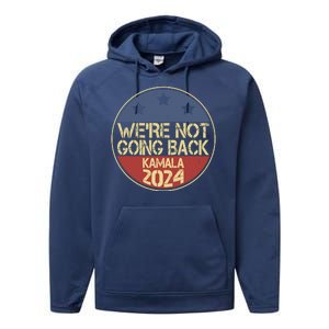 Were Not Going Back Kamala Harris 2024 Campaign Performance Fleece Hoodie