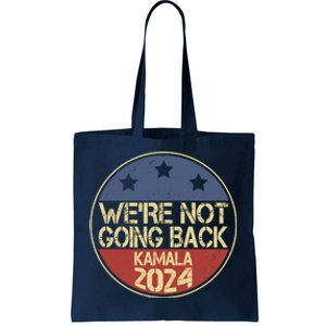 Were Not Going Back Kamala Harris 2024 Campaign Tote Bag