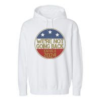 Were Not Going Back Kamala Harris 2024 Campaign Garment-Dyed Fleece Hoodie