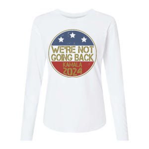 Were Not Going Back Kamala Harris 2024 Campaign Womens Cotton Relaxed Long Sleeve T-Shirt