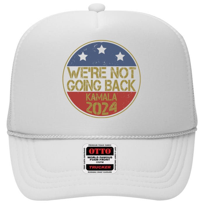 Were Not Going Back Kamala Harris 2024 Campaign High Crown Mesh Back Trucker Hat