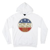 Were Not Going Back Kamala Harris 2024 Campaign Hoodie