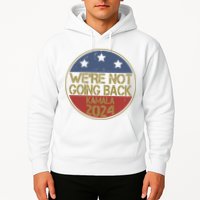 Were Not Going Back Kamala Harris 2024 Campaign Hoodie