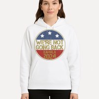 Were Not Going Back Kamala Harris 2024 Campaign Hoodie