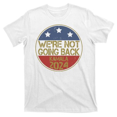 Were Not Going Back Kamala Harris 2024 Campaign T-Shirt